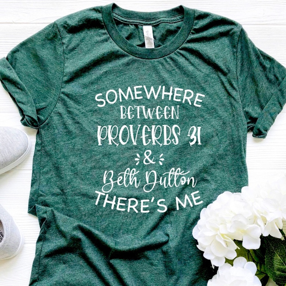 Somewhere Between Proverbs & Beth Dutton There is Me